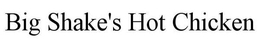 BIG SHAKE'S HOT CHICKEN trademark