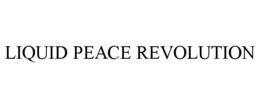 LIQUID PEACE REVOLUTION trademark