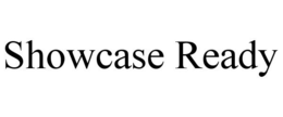SHOWCASE READY trademark