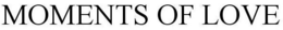 MOMENTS OF LOVE trademark