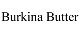 BURKINA BUTTER trademark