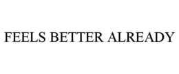 FEELS BETTER ALREADY trademark