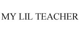 MY LIL TEACHER trademark