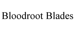 BLOODROOT BLADES trademark
