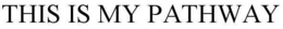 THIS IS MY PATHWAY trademark
