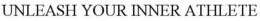 UNLEASH YOUR INNER ATHLETE trademark