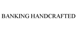 BANKING HANDCRAFTED trademark