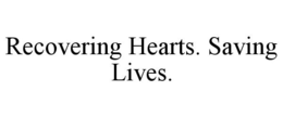 RECOVERING HEARTS. SAVING LIVES. trademark