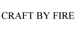 CRAFT BY FIRE trademark