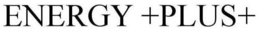 ENERGY +PLUS+ trademark