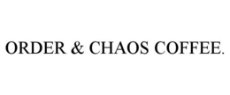 ORDER & CHAOS COFFEE. trademark