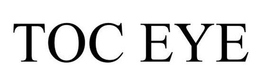 TOC EYE trademark