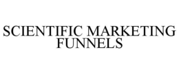 SCIENTIFIC MARKETING FUNNELS trademark