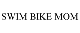 SWIM BIKE MOM trademark