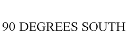 90 DEGREES SOUTH trademark