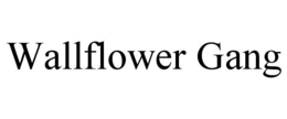 WALLFLOWER GANG trademark
