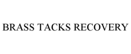 BRASS TACKS RECOVERY trademark