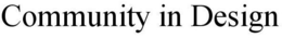 COMMUNITY IN DESIGN trademark