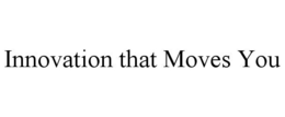 INNOVATION THAT MOVES YOU trademark