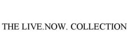 THE LIVE.NOW. COLLECTION trademark