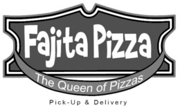FAJITA PIZZA THE QUEEN OF PIZZAS PICK-UP & DELIVERY trademark