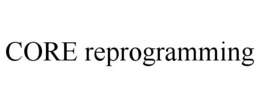 CORE REPROGRAMMING trademark