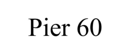 PIER 60 trademark
