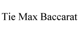 TIE MAX BACCARAT trademark