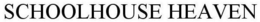 SCHOOLHOUSE HEAVEN trademark
