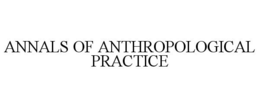 ANNALS OF ANTHROPOLOGICAL PRACTICE trademark