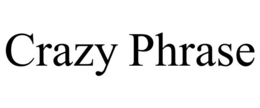 CRAZY PHRASE trademark