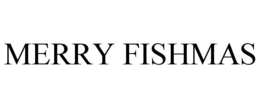 MERRY FISHMAS trademark