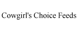 COWGIRL'S CHOICE FEEDS trademark