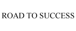ROAD TO SUCCESS trademark