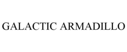 GALACTIC ARMADILLO trademark
