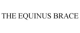 THE EQUINUS BRACE trademark