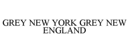GREY NEW YORK GREY NEW ENGLAND trademark