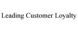 LEADING CUSTOMER LOYALTY trademark