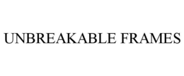 UNBREAKABLE FRAMES trademark