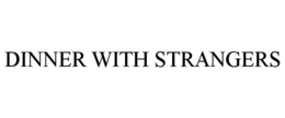 DINNER WITH STRANGERS trademark