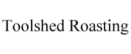 TOOLSHED ROASTING trademark