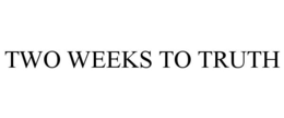 TWO WEEKS TO TRUTH trademark