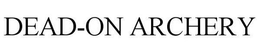 DEAD-ON ARCHERY trademark