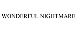 WONDERFUL NIGHTMARE trademark