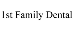 1ST FAMILY DENTAL trademark