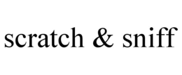SCRATCH & SNIFF trademark