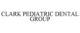CLARK PEDIATRIC DENTAL GROUP trademark