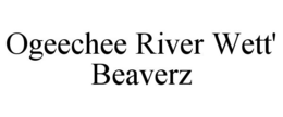 OGEECHEE RIVER WETT' BEAVERZ trademark