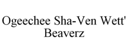 OGEECHEE SHA-VEN WETT' BEAVERZ trademark