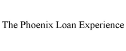 THE PHOENIX LOAN EXPERIENCE trademark